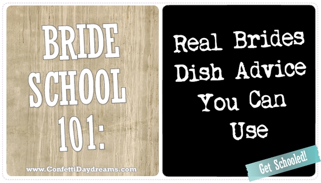 Brideschool 101: Real Bride Advice