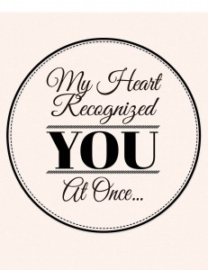 Free Romantic Printable Wall Art Quote Download:  My Heart Recognized You At Once.