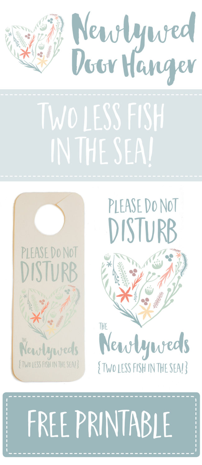 'Two Less Fish In The Sea!' Please Do Not Disturb Newlyweds. Get this fun free Door Hanger Printable for your beach wedding from Confetti Daydreams now: https://confettidaydreams.com/not-disturb-newlyweds-door-hanger-free-printable/